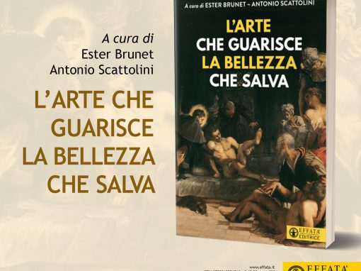 Libro – L’arte che guarisce, la bellezza che salva. Effatà Editrice, 2021